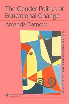 The Gender Politics Of Educational Change-..
