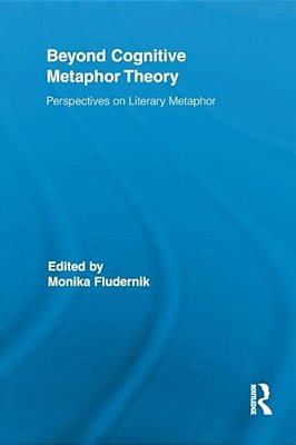 Beyond Cognitive Metaphor Theory: Perspectives On Literary Metaphor-..