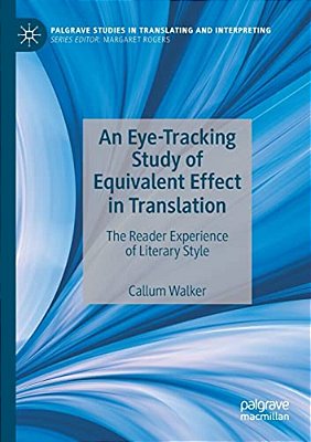 An Eye-Tracking Study Of Equivalent Effect In Translation: The Reader Experience Of Literary Style-..