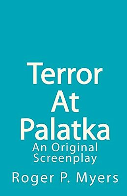 Terror At Palatka: An Original Screenplay-..