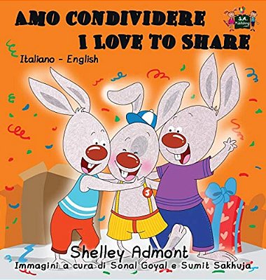 Amo Condividere I Love To Share: Italian English Bilingual Edition-..
