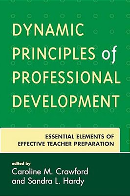 Dynamic Principles Of Professional Development: Essential Elements Of Effective Teacher Preparation-..