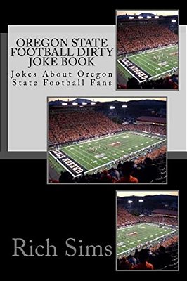 Oregon State Football Dirty Joke Book: Jokes About Oregon State Football Fans-..