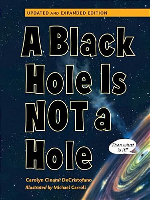 A Black Hole Is Not A Hole: Updated Edition-..