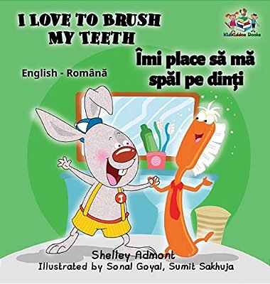 I Love To Brush My Teeth (English Romanian Children's Book): Bilingual Romanian Book For Kids-..