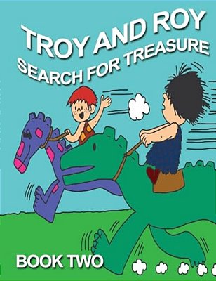 Troy And Roy Search For Treasue Book Two-..