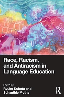 Race, Racism, And Antiracism In Language Education-..