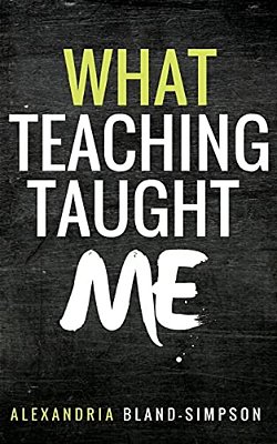 What Teaching Taught Me-..