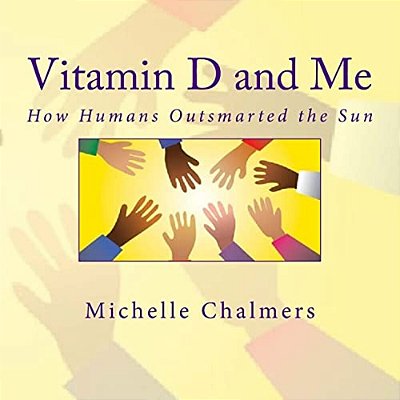 Vitamin D And Me How Humans Outsmarted The Sun-..