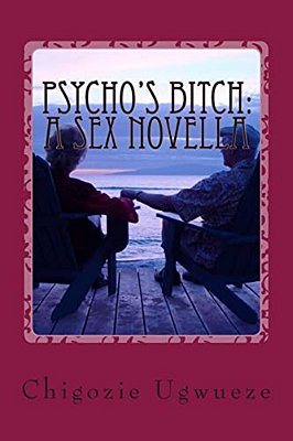Psycho's Bitch: A Sex Novella: A Yaris Sanchez Diary-..
