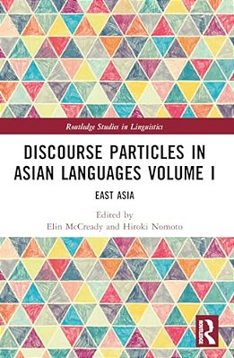 Discourse Particles In Asian Languages Volume I: East Asia-..