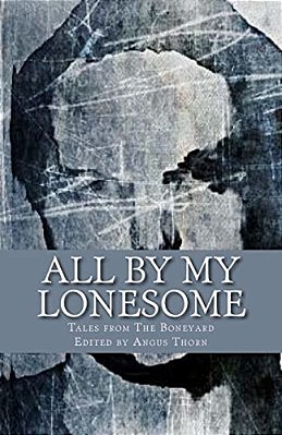 All By My Lonesome: Tales From The Boneyard-..