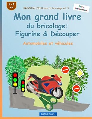 Brockhausen Livre Du Bricolage Vol. 5 - Mon Grand Livre Du Bricolage: Figurine & Découper: Automobiles Et Véhicules-..