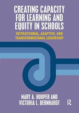 Creating Capacity For Learning And Equity In Schools: Instructional, Adaptive, And Transformational Leadership-..