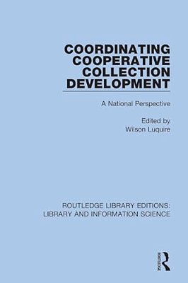 Coordinating Cooperative Collection Development: A National Perspective-..