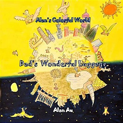 Dad's Wonderful Luggage: Alan's Colorful World-..