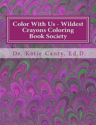 Color With US - Wildest Crayons Coloring Book Society: Fantastastic, But Different Coloring Experiences Await-..