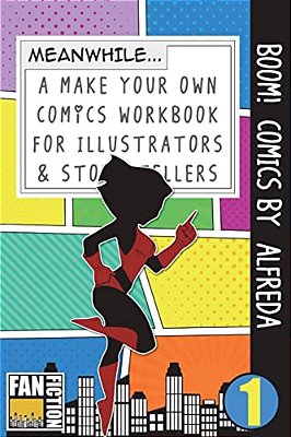 Boom! Comics By Alfreda: A What Happens Next Comic Book For Budding Illustrators And Story Tellers-..
