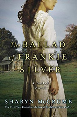 The Ballad Of Frankie Silver: A Ballad Novel-..