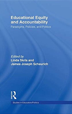 Educational Equity And Accountability: Paradigms, Policies, And Politics-..