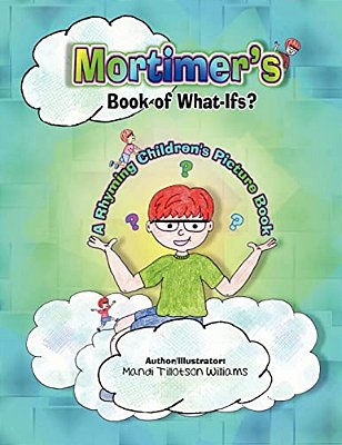 Mortimer's Book Of What-Ifs (A Children's Rhyming Picture Book Of Poetry)-..