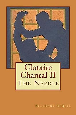 Clotaire Chantal II: The Needle-..