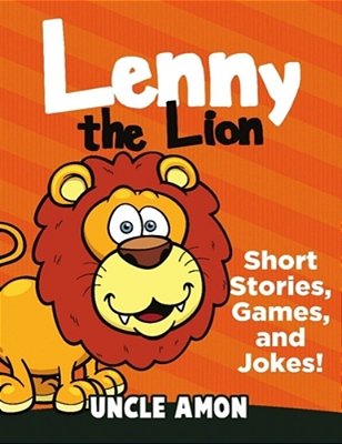 Lenny The Lion: Short Stories, Games, And Jokes!-..