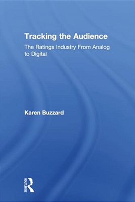 Tracking The Audience: The Ratings Industry From Analog To Digital-..