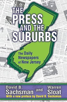 The Press And The Suburbs: The Daily Newspapers Of New Jersey-..