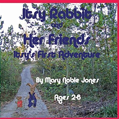 Itsy's First Adventure: Itsy Rabbit And Her Friends-..