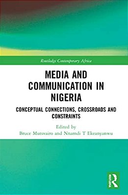 Media And Communication In Nigeria: Conceptual Connections, Crossroads And Constraints-..