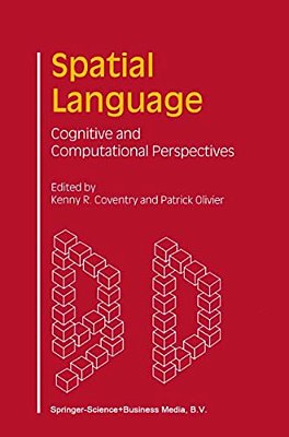 Spatial Language: Cognitive And Computational Perspectives-..