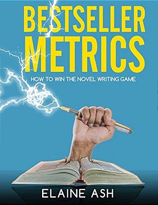 Bestseller Metrics: How To Win The Novel Writing Game-..