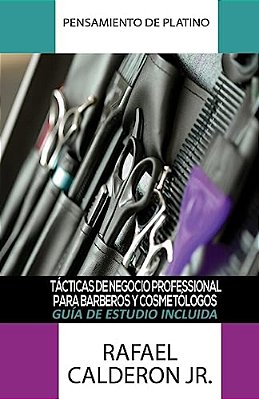 Pensamiento De Platino: Tacticas De Negocio Professional Para Barberos Y Cosmetologos-..