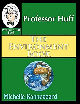Professor Huff The Environment Book-..