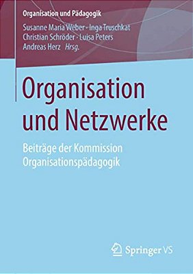 Organisation Und Netzwerke: Beiträge Der Kommission Organisationspädagogik-..