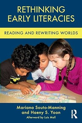 Rethinking Early Literacies: Reading And Rewriting Worlds-..