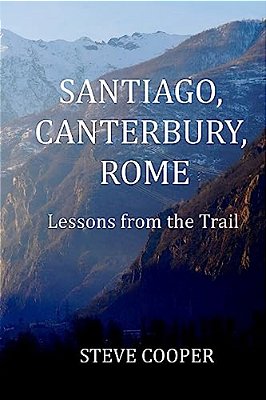 Santiago, Canterbury, Rome: Lessons From The Trails-..