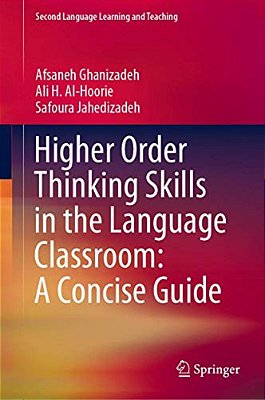 Higher Order Thinking Skills In The Language Classroom: A Concise Guide-..