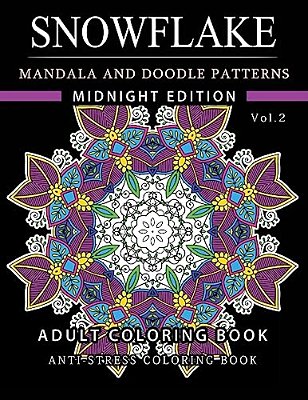 Snowflake Mandala And Doodle Pattern Coloring Book Midnight Edition Vol.2: Adult Coloring Book Designs (Relax With Our Snowflakes Patterns (Stress Rel-..