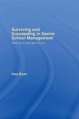 Surviving And Succeeding In Senior School Management: Getting In And Getting On-..