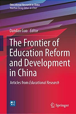 The Frontier Of Education Reform And Development In China: Articles From Educational Research-..