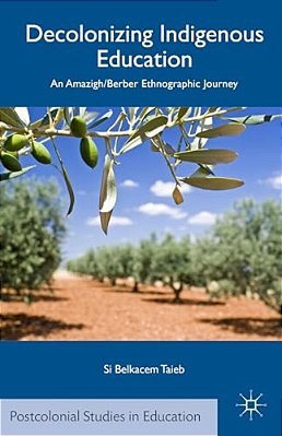 Decolonizing Indigenous Education: An Amazigh/Berber Ethnographic Journey-..