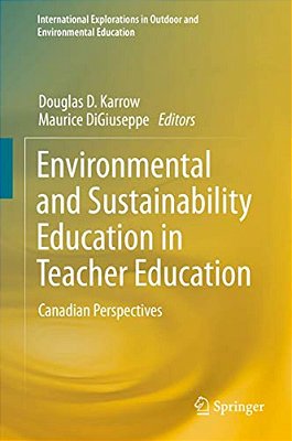 Environmental And Sustainability Education In Teacher Education: Canadian Perspectives-..