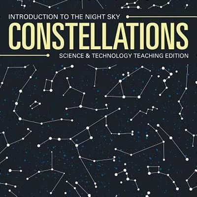 Constellations Introduction To The Night Sky Science & Technology Teaching Edition-..