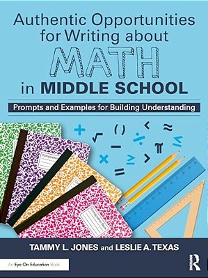 Authentic Opportunities For Writing About Math In Middle School: Prompts And Examples For Building Understanding-..