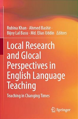 Local Research And Glocal Perspectives In English Language Teaching: Teaching In Changing Times-..
