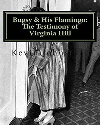 Bugsy & His Flamingo: The Testimony Of Virginia Hill-..