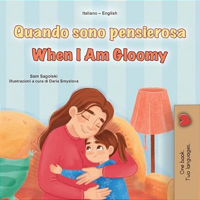 When I Am Gloomy (Italian English Bilingual Children's Book)-..