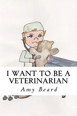 I Want To Be A Veterinarian-..